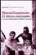 EL ULTIMO EXPLORADOR: LA VIDA DEL LEGENDARIO WILFRED THESIGER de LEGUINECHE, MANUEL 