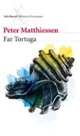 FAR TORTUGA de MATTHIESSEN, PETER 