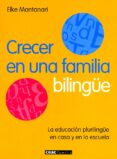 CRECER EN UNA FAMILIA BILINGE: LA EDUCACION PLURILINGE EN CASA Y EN LA ESCUELA di MONTANARI, ELKE 