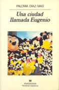 UNA CIUDAD LLAMADA EUGENIO de DIAZ-MAS, PALOMA 