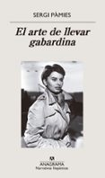EL ARTE DE LLEVAR GABARDINA de PAMIES, SERGI 