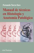 MANUAL DE TECNICAS EN HISTOLOGIA Y ANATOMIA PATOLOGICA de TORRES, FERNANDO 