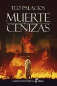 MUERTE Y CENIZAS de PALACIOS, TEO 