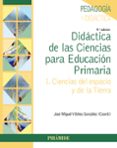 DIDACTICA DE LAS CIENCIAS PARA EDUCACION PRIMARIA de VILCHEZ GONZALEZ, JOSE MIGUEL 