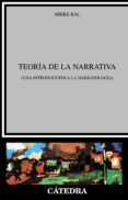 TEORIA DE LA NARRATIVA: INTRODUCCION A LA NARRATOLOGIA (3 ED.) de BAL, MIEKE 