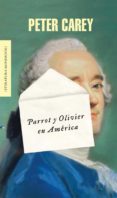 PARROT Y OLIVIER EN AMERICA de CAREY, PETER 