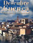 DESCUBRE CUENCA: PATRIMONIO DE LA HUMANIDAD de ROMERO, MIGUEL 