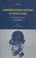SINFONIA DE DOS NOVELASD; SU UNICO HIJO de ALAS, LEOPOLDO CLARIN 