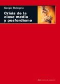 CRISIS DE LA CLASE MEDIA Y POSFORDISMO di BOLOGNA, SERGIO 