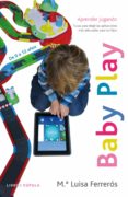 (PE) BABY PLAY: JUGAR PARA APRENDER de FERREROS, MARIA LUISA 