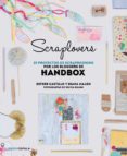 SCRAPLOVERS: 25 PROYECTOS DE SCRAPBOOKING DE LAS BLOGGERS DE HANDBOX di VV.AA. 