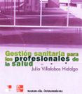 GESTION SANITARIA PARA LOS PROFESIONALES DE LA SALUD de VILLALOBOS 