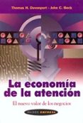 LA ECONOMIA DE LA ATENCION: EL NUEVO VALOR DE LOS NEGOCIOS de DAVENPORT, THOMAS H.  BECK, JOHN C. 
