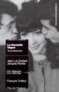 LA NOUVELLE VAGUE: SUS PROTAGONISTA de GODARD, JEAN-LUC 