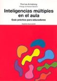 INTELIGENCIAS MULTIPLES EN EL AULA: GUIA PRACTICA PARA EDUCADORES (2 ED.) de ARMSTRONG, THOMAS 