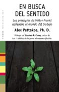 EN BUSCA DEL SENTIDO: LOS PRINCIPIOS DE VIKTOR FRANKL APLICADOS A L MUNDO DEL TRABAJO de PATTAKOS, ALEX 