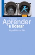 APRENDER A LIDERAR de GARCIA SAIZ, MIGUEL 