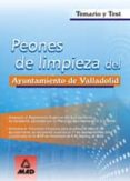 PEONES DE LIMPIEZA DEL AYUNTAMIENTO DE VALLADOLID: TEMARIO Y TEST di VV.AA. 