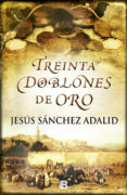 TREINTA DOBLONES DE ORO de SANCHEZ ADALID, JESUS 