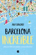 BARCELONA INCREIBLE: MAS DE 100 ACTIVIDADES EXTRAIRDINARIAS de SANCHEZ, ANA 