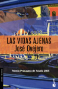 LAS VIDAS AJENAS (PREMIO PRIMAVERA DE NOVELA 2005) di OVEJERO, JOSE 