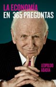 (PE) LA ECONOMIA EN 365 PREGUNTAS de ABADIA , LEOPOLDO 
