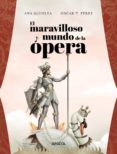 EL MARAVILLOSO MUNDO DE LA OPERA de ALCOLEA, ANA 