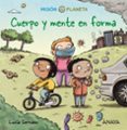 MISION PLANETA :CUERPO Y MENTE EN FORMA de SERRANO, LUCIA 