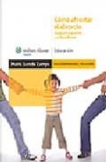 COMO AFRONTAR EL DIVORCIO: GUIA PARA PADRES Y EDUCADORES di SUREDA CAMPS, MARIA 