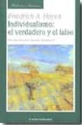 INDIVIDUALISMO: EL VERDADERO Y EL FALSO de HAYEK, FRIEDRICH 