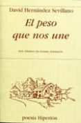 EL PESO QUE NOS UNE: XXV PREMIO DE POESIA HIPEION de HERNANDEZ SEVILLANO, DAVID 
