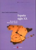 ESPAA SIGLO XX: RECUERDOS DE OBSERVADOR ATENTO di GARCIA-BORRON, JUAN CARLOS 