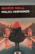 MALOS HERMANOS de NOLL, INGRID 