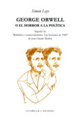 GEORGE ORWELL O EL HORROR A LA POLITICA di LEYS, SIMON 