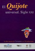 EL QUIJOTE UNIVERSAL. SIGLO XXI de CERVANTES SAAVEDRA, MIGUEL DE 