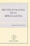 SINTAXIS FUNCIONAL DE LA LENGUA LATINA di VILLIMER LLAMAZARES, SANTIAGO 