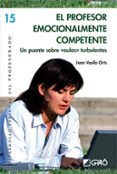 EL PROFESOR EMOCIONALMENTE COMPETENTE di VAELLO ORTS, JUAN 