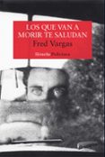 LOS QUE VAN A MORIR TE SALUDAN de VARGAS, FRED 
