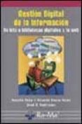 GESTION DIGITAL DE LA INFORMACION: DE BITS A BIBLIOTECAS DIGITALE S di PEA, ROSALIA  BAEZA-YATES, RICARDO 