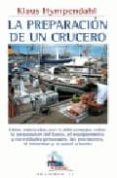 LA PREPARACION DE UN CRUCERO: LISTS ELABORADAS CON 3500 CONSEJOS SOBRE LA PREPARACION DEL BARCO, EL EQUIPAMIENTO Y NECESIDADES PERSONALES, LAS PROVISIONES, EL BIENESTAR Y LA SALUD A BORDO di HYMPENDAHL, KLAUS 