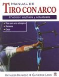 MANUAL DE TIRO CON ARCO di HAYWOOD, KATHLEEN M. 