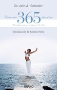 COMO VIVIR 365 DIAS AL AO: PRINCIPIOS PARA ENRIQUECER LA VIDA di SCHINDLER, JOHN A. 