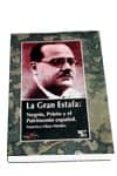 LA GRAN ESTAFA: NEGRIN, PRIETO Y EL PATRIMONIO ESPAOL de OLAYA MORALES, FRANCISCO 