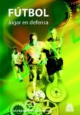 FUTBOL: JUGAR EN DEFENSA di BANGSBO, JENS  PEITESEN, BIRGER 