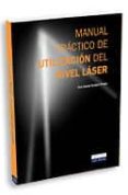 MANUAL PRACTICO DE UTILIZACION DEL NIVEL LASER de SUAREZ PRIETO, ANA ISABEL 