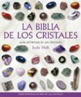 LA BIBLIA DE LOS CRISTALES: GUIA DEFINITIVA DE LOS CRISTALES (8 ED.) de HALL, JUDY 