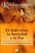 EL INDIVIDUO, LA SOCIEDAD Y LA PAZ: LA ESCLAVITUD DE CONDICIONAMI ENTO de KRISHNAMURTI, J. 
