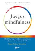 JUEGOS MINDFULNESS: MINDFULNESS Y MEDITACIN PARA NIOS, ADOLESCENTES Y TODA LA FAMILIA di KAISER GREENLAND, SUSAN 