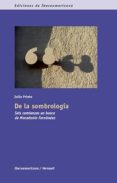 DE LA SOMBROLOGIA: SEIS COMIENZOS EN BUSCA DE MACEDONIO FERNANDEZ de PRIETO, JULIO 