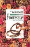 CURSO RAPIDO DE FLORES SECAS de ORNELLA RILKE, MARIA MASERA 